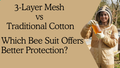 3-Layer Mesh vs. Traditional Cotton: Which Bee Suit Offers Better Protection?