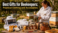 Best Gifts for Beekeepers: Practical Clothing and Accessories