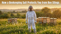 How a Beekeeping Suit Protects You from Bee Stings